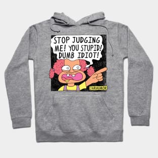 Stop Judging Me Hoodie